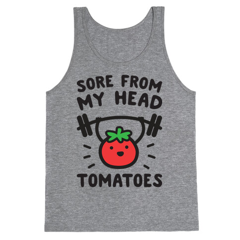 Sore From My Head Tomatoes Tank Top