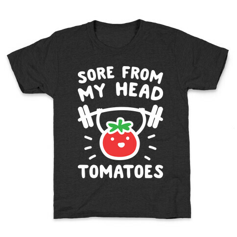 Sore From My Head Tomatoes Kids T-Shirt