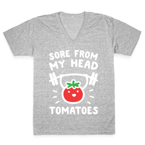 Sore From My Head Tomatoes V-Neck Tee Shirt