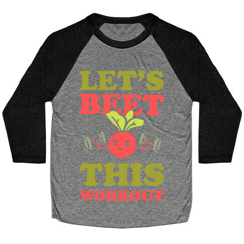 Let's Beet This Workout Baseball Tee