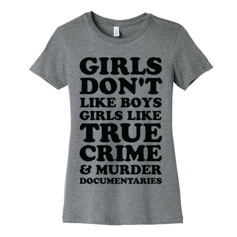 Girls Like True Crime Womens T-Shirt