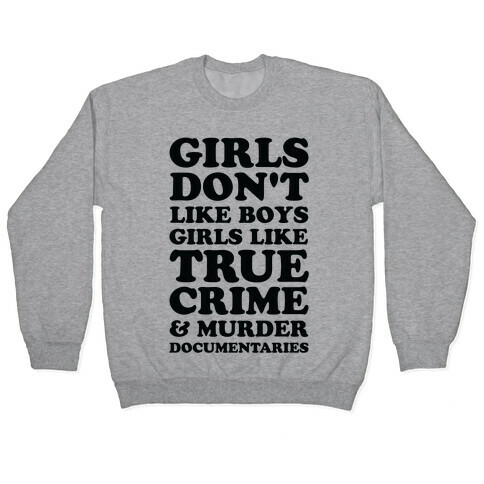 Girls Like True Crime Pullover