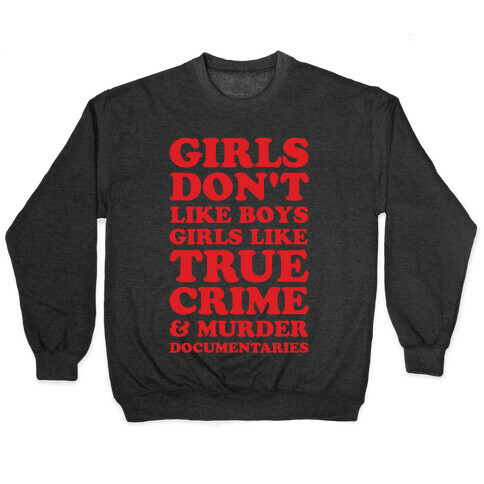 Girls Like True Crime Pullover