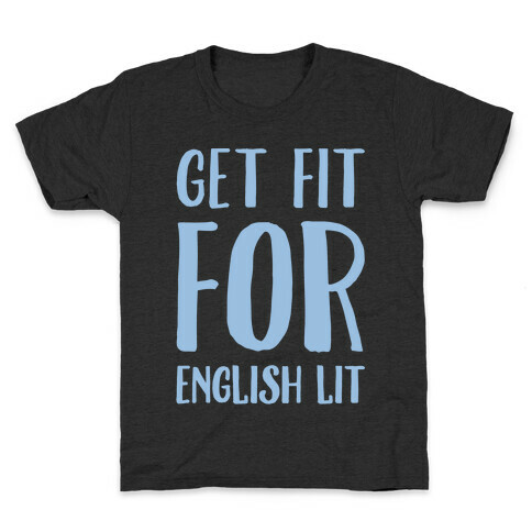 Get Fit For English Lit White Print Kids T-Shirt