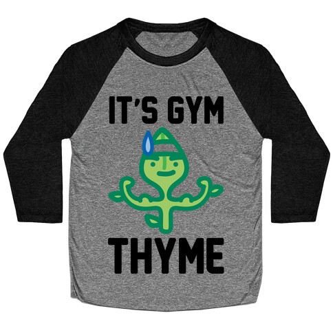 It's Gym Thyme  Baseball Tee