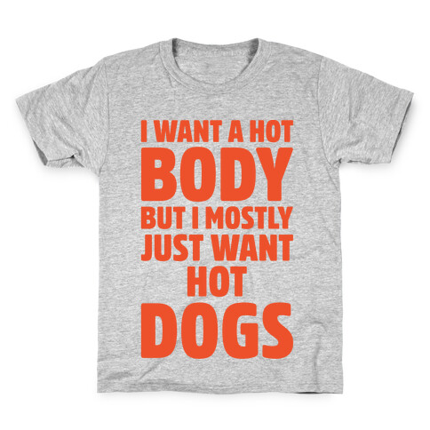 I Want A Hot Body But I Mostly Just Want Hot Dogs Kids T-Shirt