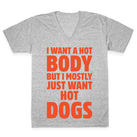 I Want A Hot Body But I Mostly Just Want Hot Dogs V-Neck Tee Shirt