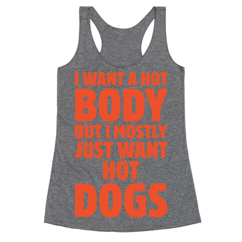 I Want A Hot Body But I Mostly Just Want Hot Dogs Racerback Tank Top