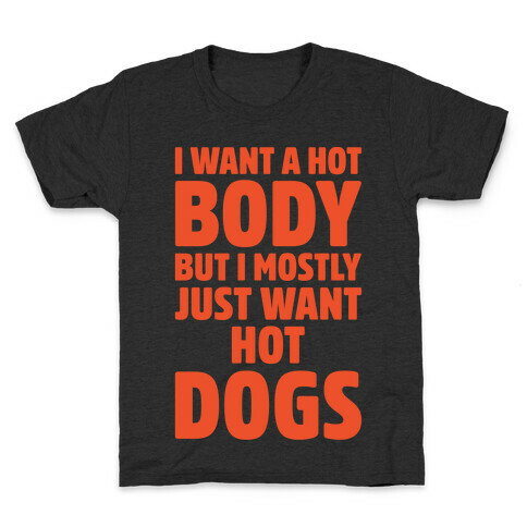I Want A Hot Body But I Mostly Just Want Hot Dogs White Print Kids T-Shirt