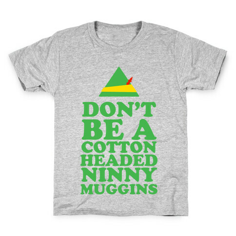 Don't Be A Cotton Headed Ninny Muggins Kids T-Shirt