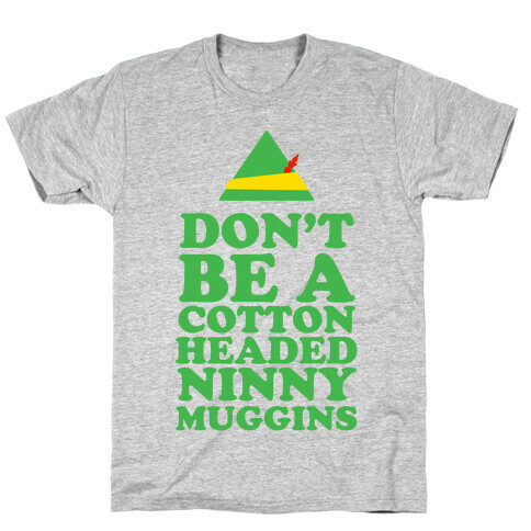 Don't Be A Cotton Headed Ninny Muggins T-Shirt