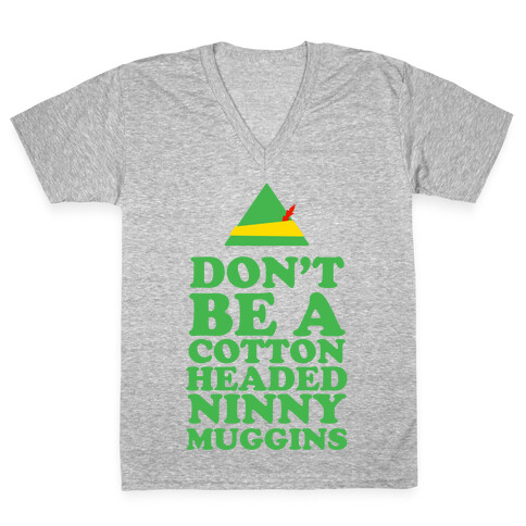 Don't Be A Cotton Headed Ninny Muggins V-Neck Tee Shirt