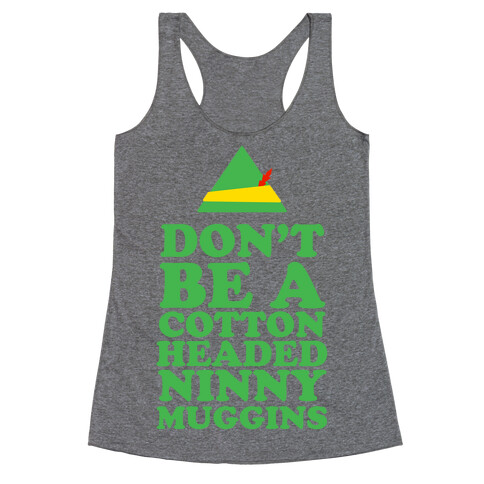 Don't Be A Cotton Headed Ninny Muggins Racerback Tank Top