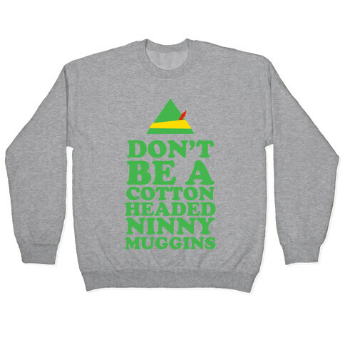 Don't Be A Cotton Headed Ninny Muggins Pullover