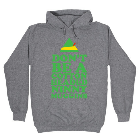 Don't Be A Cotton Headed Ninny Muggins Hooded Sweatshirt