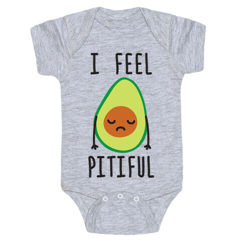 I Feel Pitiful Avocado Baby One-Piece