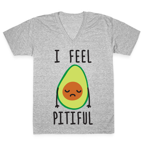 I Feel Pitiful Avocado V-Neck Tee Shirt