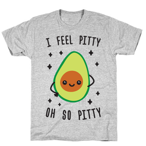 I Feel Pitty, Oh So Pitty! T-Shirt