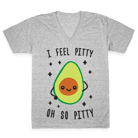 I Feel Pitty, Oh So Pitty! V-Neck Tee Shirt