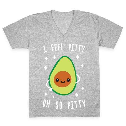 I Feel Pitty, Oh So Pitty! V-Neck Tee Shirt