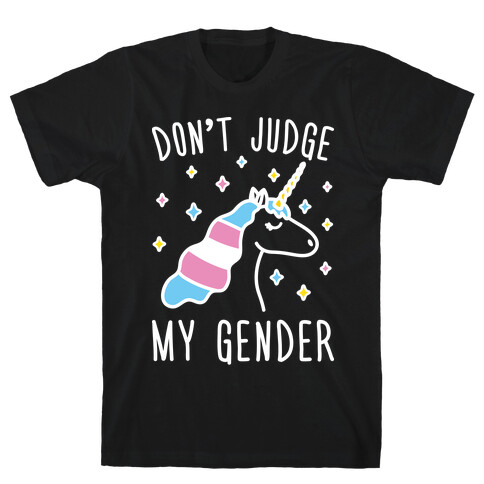 Don't Judge My Gender Unicorn T-Shirt