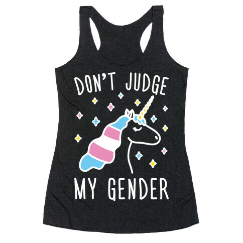Don't Judge My Gender Unicorn Racerback Tank Top