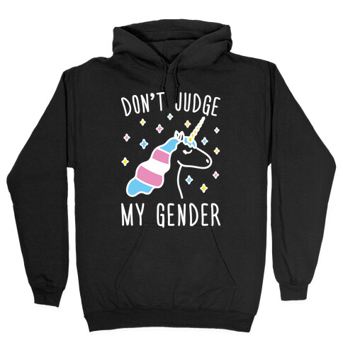 Don't Judge My Gender Unicorn Hooded Sweatshirt