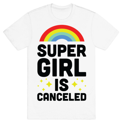 Supergirl is Canceled T-Shirt
