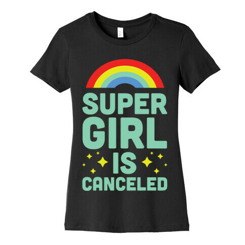 Supergirl is Canceled Womens T-Shirt