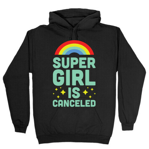 Supergirl is Canceled Hooded Sweatshirt