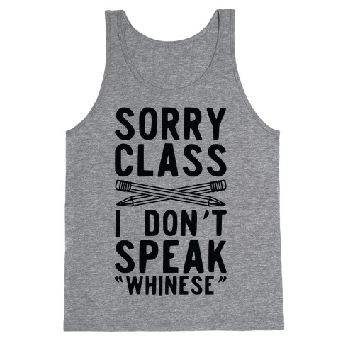 Sorry Class I Don't Speak Whinese Tank Top