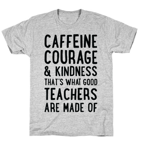 What Good Teachers Are Made Of T-Shirt