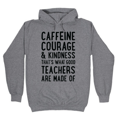 What Good Teachers Are Made Of Hooded Sweatshirt