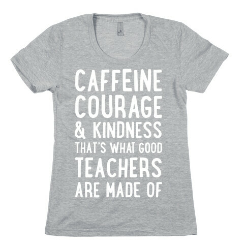 What Good Teachers Are Made Of Womens T-Shirt