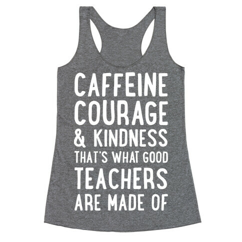 What Good Teachers Are Made Of Racerback Tank Top
