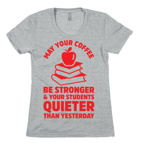 May Your Coffee Be Stronger Womens T-Shirt