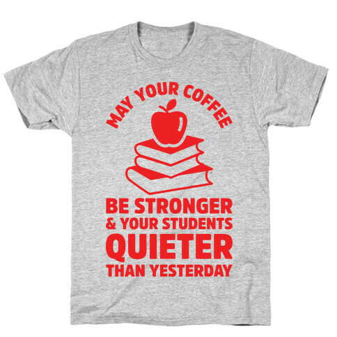 May Your Coffee Be Stronger T-Shirt