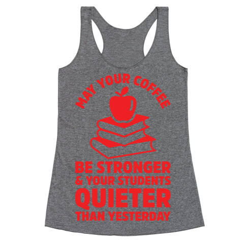 May Your Coffee Be Stronger Racerback Tank Top