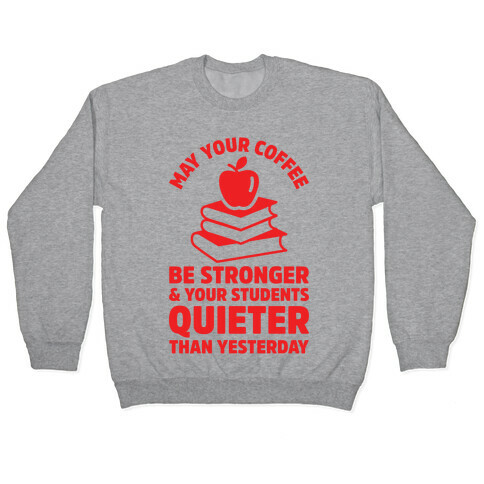 May Your Coffee Be Stronger Pullover