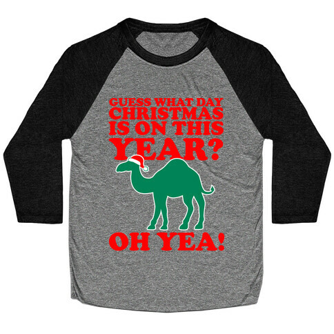 Guess What Day Christmas is on this Year? Baseball Tee