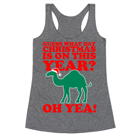 Guess What Day Christmas is on this Year? Racerback Tank Top