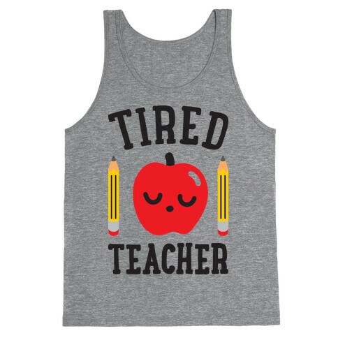 Tired Teacher Tank Top