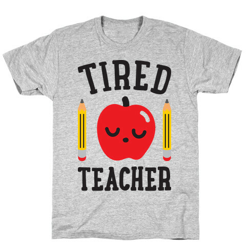 Tired Teacher T-Shirt