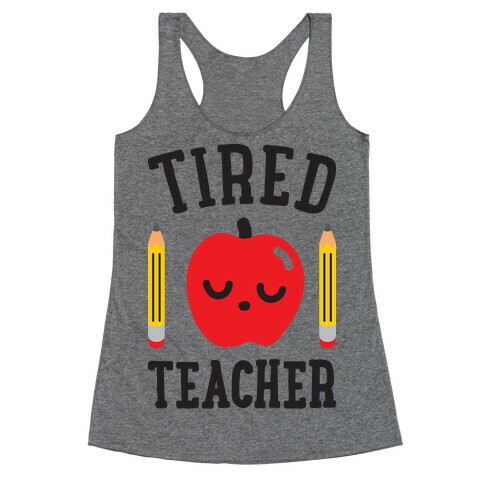 Tired Teacher Racerback Tank Top