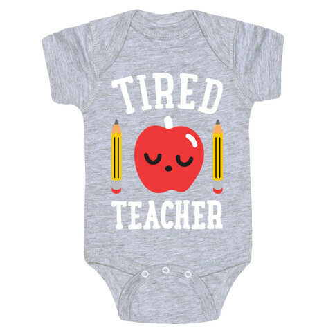 Tired Teacher Baby One-Piece