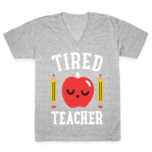 Tired Teacher V-Neck Tee Shirt