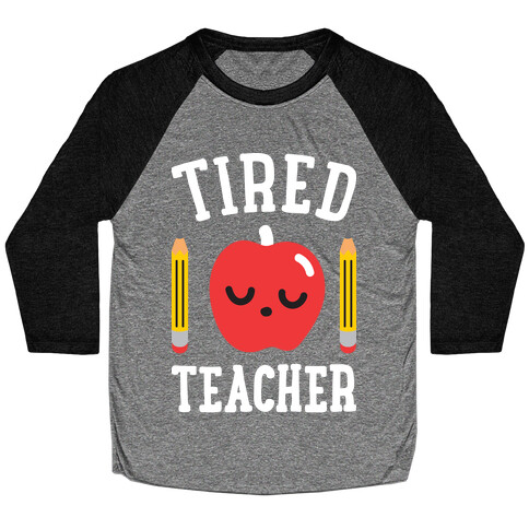 Tired Teacher Baseball Tee