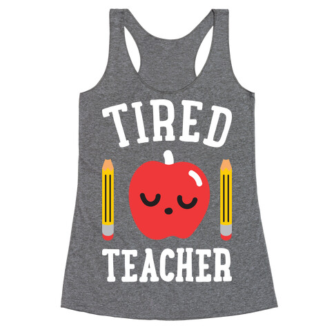 Tired Teacher Racerback Tank Top