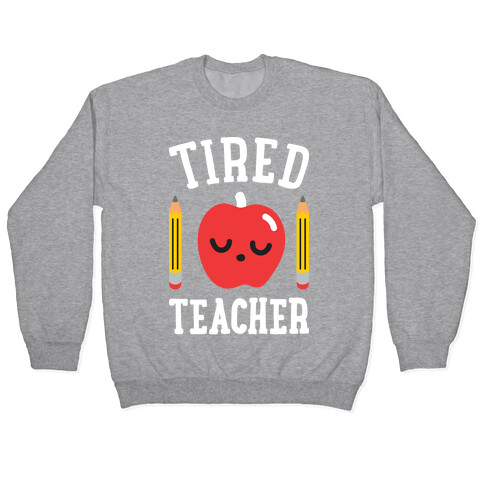 Tired Teacher Pullover