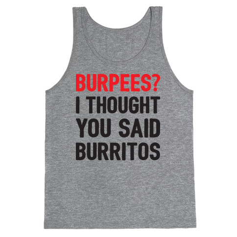 Burpees? I Thought You Said Burritos Tank Top